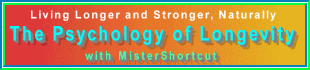 Living Stronger For Longer with your healthiest website in cyberspace The MisterShortcut Zen Path 